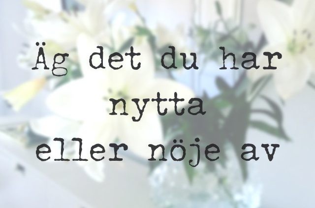 Äg det du har nytta eller nöje av