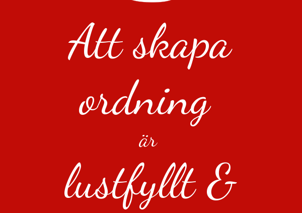 Att skapa ordning är lustfyllt och kreativt
